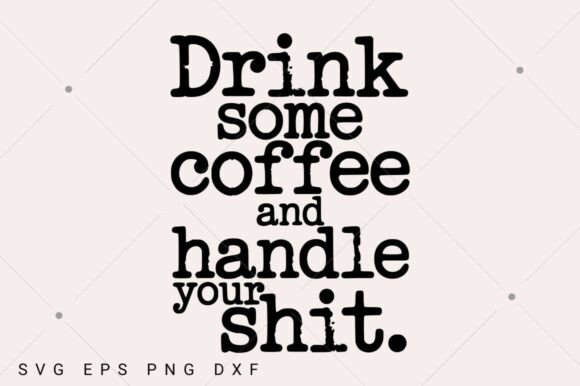 Coffee & Sass: A Designer’s Take on 'Drink Some Coffee and Handle Your Shit'