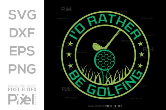 I’d Rather Be Golfing SVG Quote Design